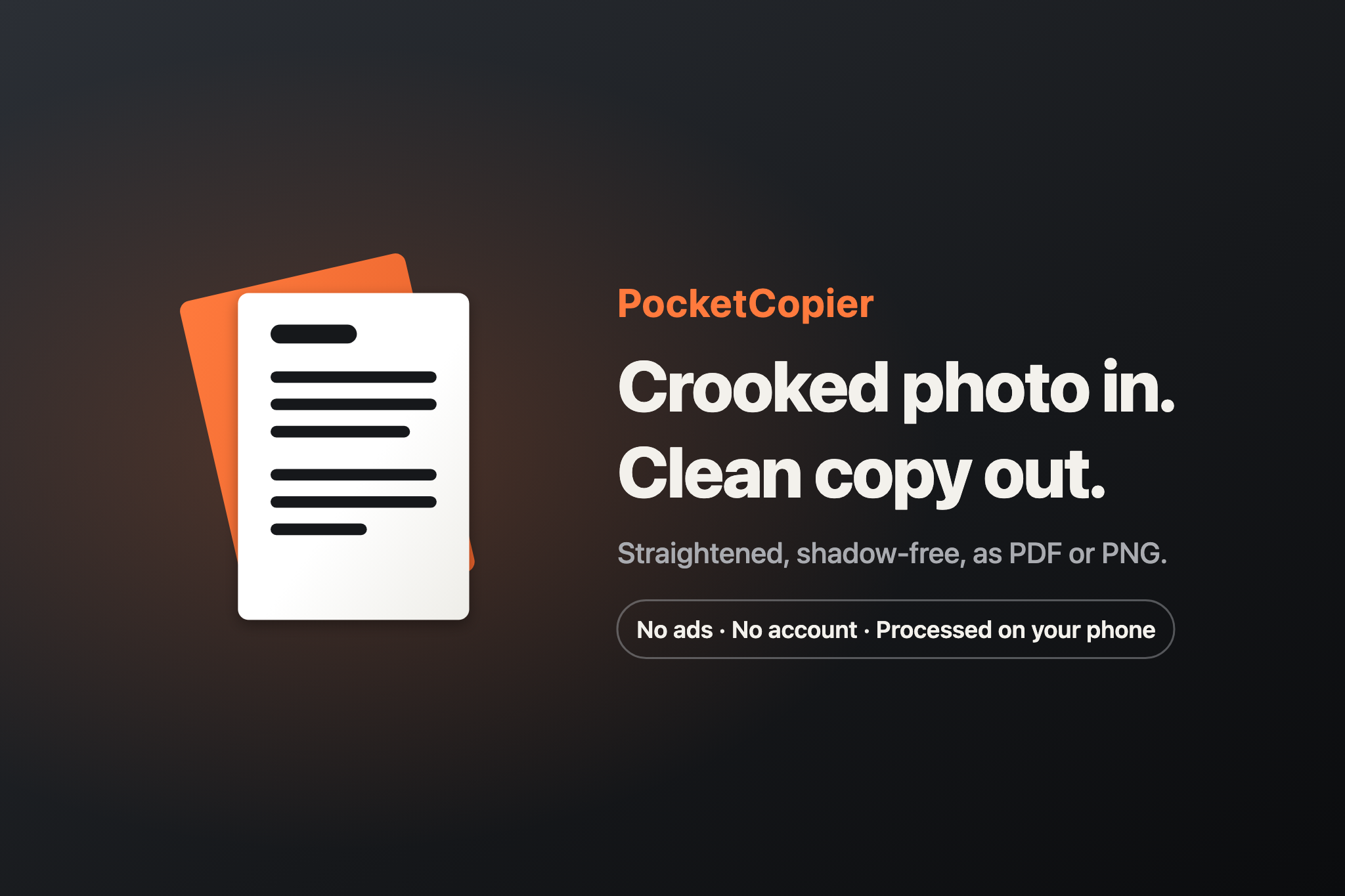 PocketCopier — crooked photo in, clean copy out. Straightened, shadow-free, as PDF or PNG.